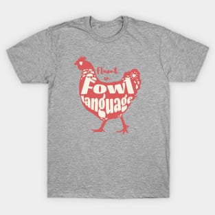 Funny Chicken Pun Fluent in Fowl Language T-Shirt